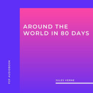 Around the World in 80 Days (Unabridged)