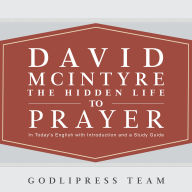 David McIntyre The Hidden Life of Prayer: In Today's English and with a Study Guide