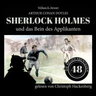 Sherlock Holmes und das Bein des Applikanten - Die neuen Abenteuer, Folge 48 (Ungekürzt)