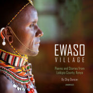 Ewaso Village: Poems and Stories from Laikipia County, Kenya