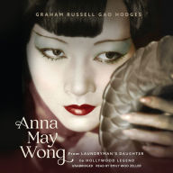 Anna May Wong: From Laundryman's Daughter to Hollywood Legend