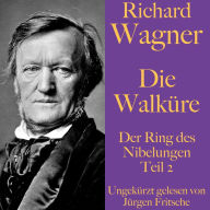 Richard Wagner: Die Walküre: Der Ring des Nibelungen Teil 2