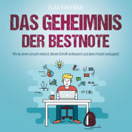 Das Geheimnis der Bestnote: Wie du deine Lernzeit verkürzt, deinen Schnitt verbesserst und deine Freizeit verdoppelst (Abridged)