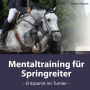 Mentaltraining für Springreiter: Entspannt ins Turnier