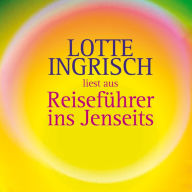 Reiseführer ins Jenseits: Von der Autorin gekürzte Hörbuch-Fassung. Autorenlesung. (Abridged)