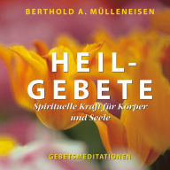 Heilgebete: Spirituelle Kraft für Körper und Seele, Gebetsmeditation