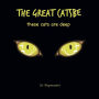 The Great Catsbe: These cats are deep