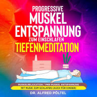 Progressive Muskelentspannung zum Einschlafen - Tiefenmeditation: Muskelrelaxation / PMR Muskel Entspannung mit Musik zum Schlafen (auch für Kinder)