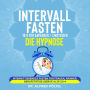 Intervallfasten 16 8 für Anfänger / Einsteiger - die Hypnose: Intermittierendes Fasten für Frauen, Männer, Berufstätige (Beruf) & 20 zu 4