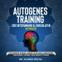 Autogenes Training zur Entspannung & Einschlafen - Hypnose: Für Kinder, Stress, Angst, Schlafen, Abnehmen, Anfänger, Lernen, Gesundheit & mehr