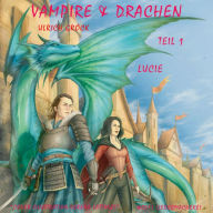 Lucie - Vampire und Drachen (Teil 1)