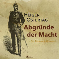 Abgründe der Macht - Ein Bismarck-Roman (Ungekürzt)