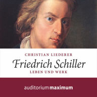 Friedrich Schiller (Ungekürzt)