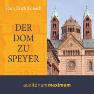 Der Dom zu Speyer (Ungekürzt)