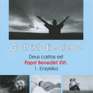 Deus caritas est - Gott ist die Liebe (Ungekürzt)