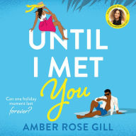 Until I Met You: TikTok Made me buy it! The perfect holiday romance by Love Island winner Amber Rose Gill