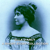 Ella D'Arcy - A Short Story Collection: An anthology from underrated female author D'Arcy, her sparkling psychologically realist style covered themes such as marriage, family and society.