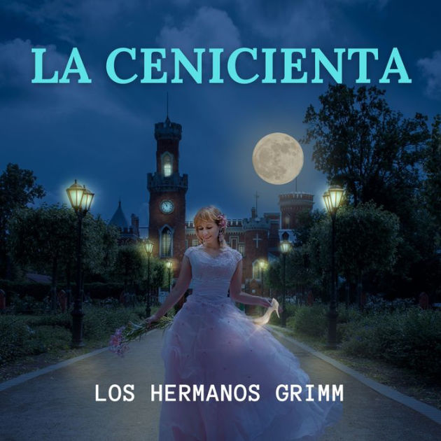 La Cenicienta: Cuentos para Niños by Los Hermanos Grimm, Arnulfo de la  Fuente | 2940176698305 | Audiobook (Digital) | Barnes & Noble®