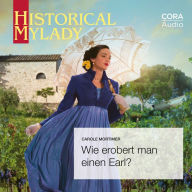 Wie erobert man einen Earl? (Historical MyLady)