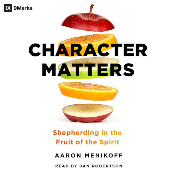 Character Matters: Shepherding in the Fruit of the Spirit