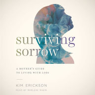 Surviving Sorrow: A Mother's Guide to Living with Loss