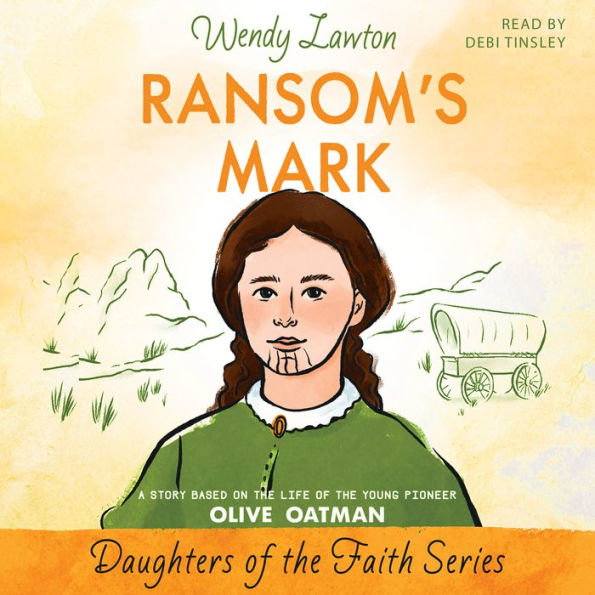 Ransom's Mark: A Story Based on the Life of the Pioneer Olive Oatman