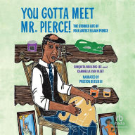 You Gotta Meet Mr. Pierce!: The Storied Life of Folk Artist Elijah Pierce