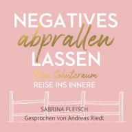 Negatives abprallen lassen: Mein Schutzraum