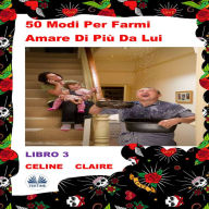 50 Modi Per Farmi Amare Di Più Da Lui