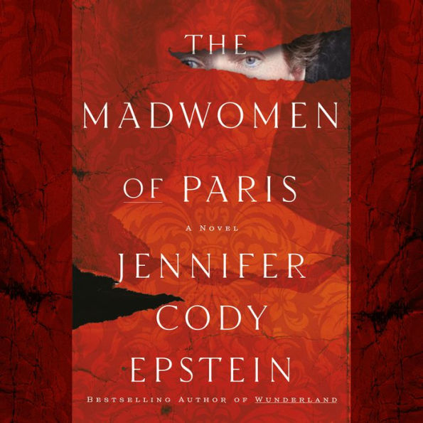 The Madwomen of Paris: A Novel