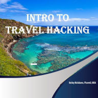 Intro to Travel Hacking: Traveling While Saving Thousands