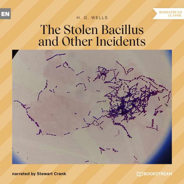 Stolen Bacillus and Other Incidents, The (Unabridged)