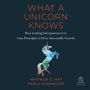 What a Unicorn Knows: How Leading Entrepreneurs Use Lean Principles to Drive Sustainable Growth