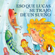 Eso que Lucas se trajo de un sueño