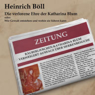 Die verlorene Ehre der Katahrina Blum: oder: Wie Gewalt entstehen und wohin sie führen kann (Abridged)