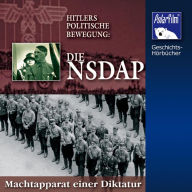 Die NSDAP - Hitlers politische Bewegung: Machtapparat einer Diktatur (Abridged)