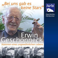 Erwin Geschonneck: Bei uns gab es keine Stars (Abridged)