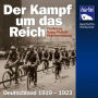 Der Kampf um das Reich: Freikorps, Kapp-Putsch, Ruhrbesetzung Deutschland 1919 - 1923 (Abridged)