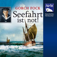 Gorch Fock: Seefahrt ist not! (Abridged)