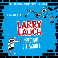 Larry Lauch zerstört die Schule: Willkommen in der übelsten Klasse aller Zeiten!