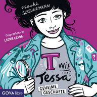 T wie Tessa - Geheime Geschäfte [Band 3 (Ungekürzt)]