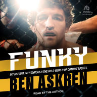 Funky: My Defiant Path Through the Wild World of Combat Sports