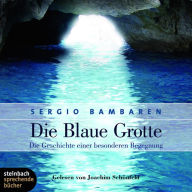 Die blaue Grotte - Die Geschichte einer besonderen Begegnung (Ungekürzt)