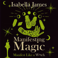 Manifesting Magic: Manifesting Like a Witch