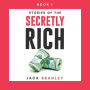 Stories of The Secretly Rich: Your Pathway to Success