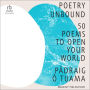 Poetry Unbound: 50 Poems to Open Your World