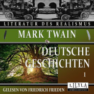 Deutsche Geschichten 1: Die Schrecken der deutschen Sprache, Berliner Eindrücke, Eine schlaflose Nacht, Rezept für Schwarzwälder Geschichten, Die Ameise, Eine Episode in Baden-Baden.