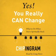 Yes! You Really CAN Change: What to Do When You're Spiritually Stuck