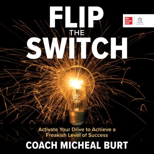 Flip the Switch: Activate Your Drive to Achieve a Freakish Level of Success