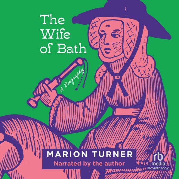 The Wife of Bath: A Biography